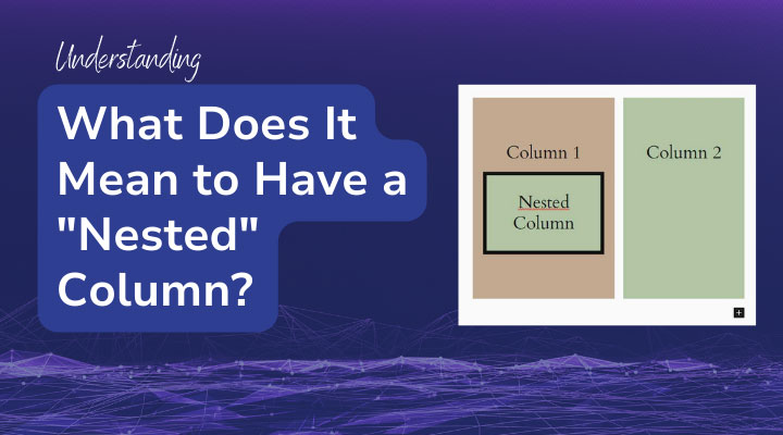 What Does It Mean to Have a “Nested” Column?